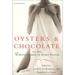 "Oysters & Chocolates. All New Erotic Stories of Every Flavor"