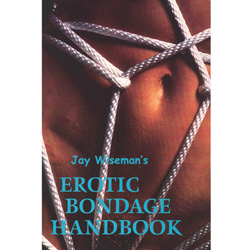 Jay Wiseman&rsquo;s Erotic Bondage Handbook