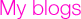 My blogs