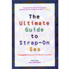 The Ultimate Guide to Strap-On Sex: A Complete Resource for Women and Men by Karlyn Lotney (aka Fairy Butch)