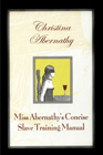 Miss Abernathy's Concise Slave Training Manual