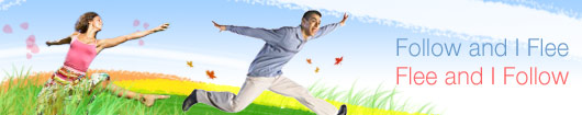 Follow and I Flee; Flee and I Follow