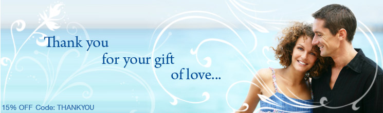 Thank you for your gift of love. 15% OFF Code: THANKYOU