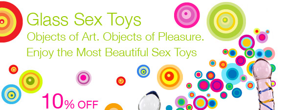 Glass Sex Toys. Objects of Art. Objects of Pleasure. Enjoy the Most Beautiful Sex Toys. 10% OFF on all Glass Toys with code CLASS10