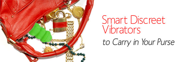 Smart Discreet Vibrators to carry in your purse