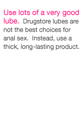 Use a very good lube