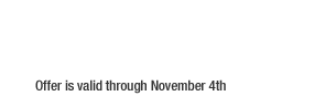 Offer is valit Through November 4th