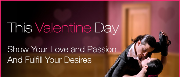 This Valentine Day Show Your Love and Passion And Fulfill Your Desires