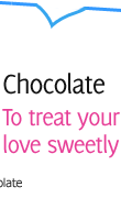 Chocolate To treat your love sweety