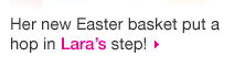 Her New Easter Basket Put A Hop In Lara&rsquo;S Step!