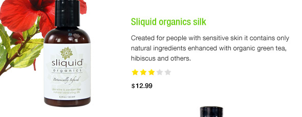 Sliquid organics silk. Created for people with sensitive skin it contains only natural ingredients enhanced with organic green tea, hibiscus and others.