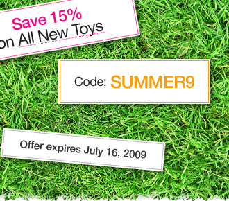 Save on All New Toys with code SUMMER9. Offer expires July 16, 2009