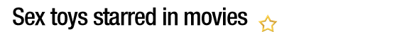 Sex toys starred in movies