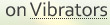 Vibrators