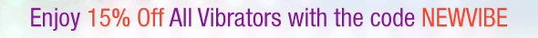 Enjoy 15% Off All Vibrators with code NEWVIBE
