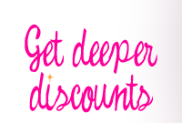 Get deeper discounts