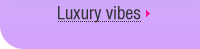 Luxury vibes