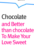 Chocolate and Better than chocolate To Make Your Love Sweet