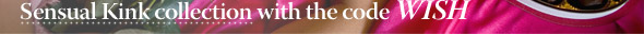 15% Off on Sensual Kink collection with the code WISH