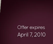 Offer expires April 7, 2010