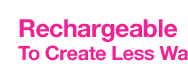 Rechargeable vibes To Create Less Waste