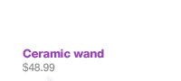 Ceramic wand
