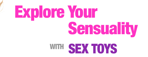 Explore Your Sensuality with Sex Toys