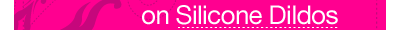 on Silicone Dildos