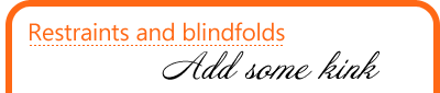 Restraints and blindfolds