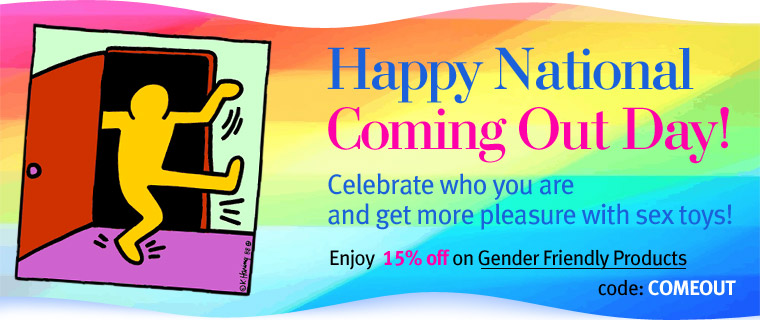 Happy National Coming Out Day! Celebrate who you are and get more pleasure with sex toys! Enjoy 15% off on Gender Friendly Products with code: COMEOUT