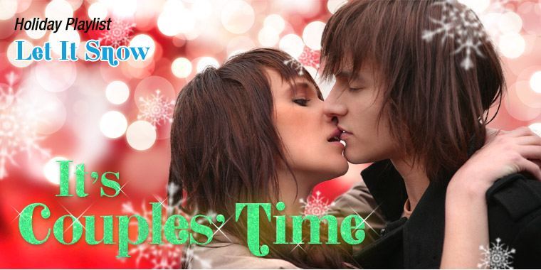 Holiday Playlist: Let It Snow. It's Couples Time