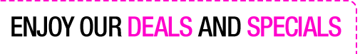 Enjoy our deals and specials