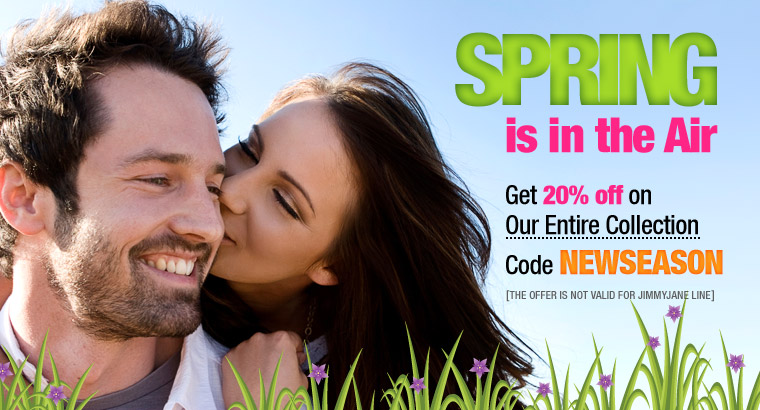 Spring is in the Air. Get 20% off on Our Entire Collection with code NEWSEASON. (The offer is not valid for Jimmy Jane Line)
