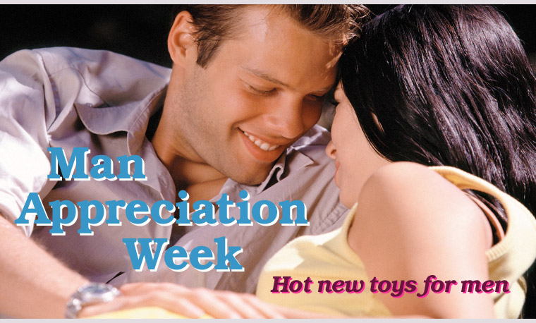 Man Appreciation Week. Hot new toys for men