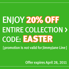 Enjoy 20% Off Entire Collection with code: EASTER. (promotion is not valid for JimmyJane Line) Offer expires April 28, 2011