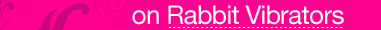 on Rabbit Vibrators