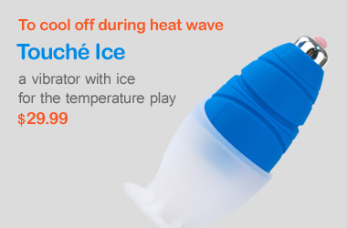 To cool off during heat wave. Touche Ice. A vibrator with ice for the temperature play