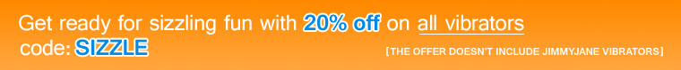 Get ready for sizzling fun with 20% off on all vibrators with code: SIZZLE. [The offer doesn't include JimmyJane vibrators]