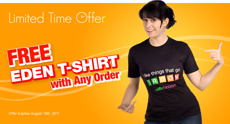 Free Eden T-Shirt with Any Order. Limited Time Offer: Offer Expires August 19th, 2011