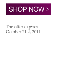 Shop now - The offer expires October 21st, 2011