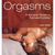 Orgasms: A Sensual Guide to Female Ecstasy
