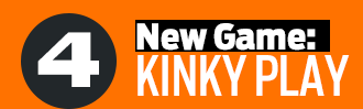 4 New Game: Kinky Play